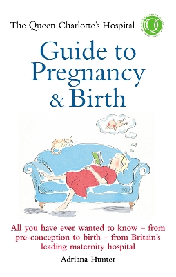 Queen Charlotte's Hospital Guide to Pregnancy & Birth book