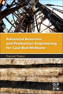 Advanced Reservoir and Production Engineering for Coal Bed Methane book