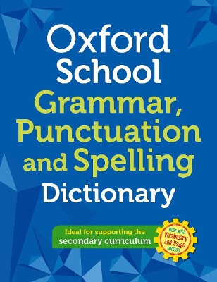 Oxford School Spelling, Punctuation and Grammar Dictionary by Oxford Dictionaries