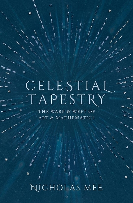 Celestial Tapestry: The Warp and Weft of Art and Mathematics book