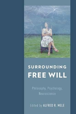 Surrounding Free Will by Alfred R. Mele