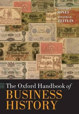 The Oxford Handbook of Business History by Geoffrey Jones