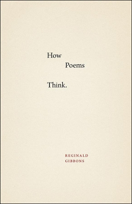 How Poems Think by Reginald Gibbons