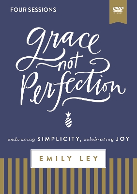 Grace, Not Perfection Video Study: Embracing Simplicity, Celebrating Joy book