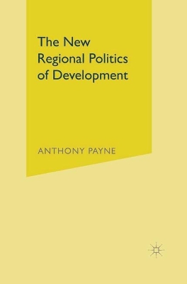 New Regional Politics of Development by Anthony Payne