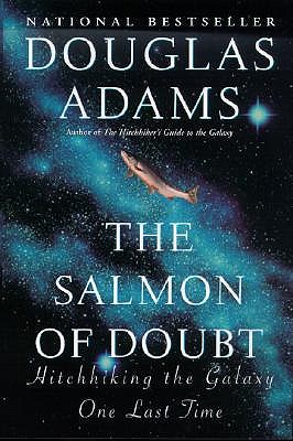Salmon of Doubt by Douglas Adams