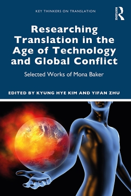 Researching Translation in the Age of Technology and Global Conflict: Selected Works of Mona Baker by Kyung Hye Kim