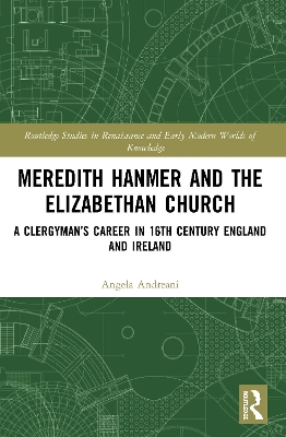 Meredith Hanmer and the Elizabethan Church: A Clergyman’s Career in 16th Century England and Ireland book