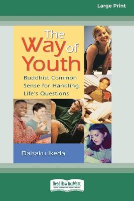The Way of Youth: Buddhist Common Sense for Handling Life's Questions (16pt Large Print Edition) book