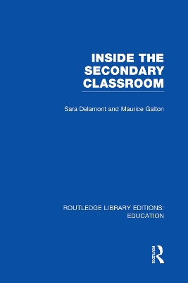 Inside the Secondary Classroom by Sara Delamont