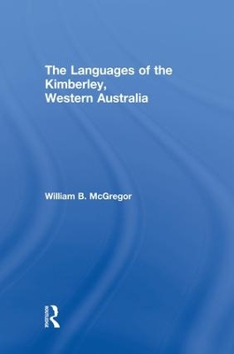 The Languages of the Kimberley, Western Australia by William B. McGregor