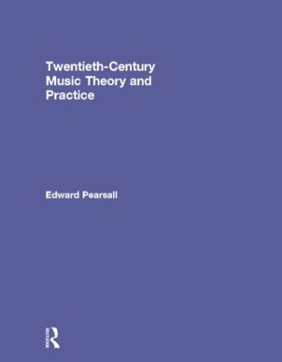 Twentieth-Century Music Theory and Practice by Edward Pearsall