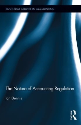 The Nature of Accounting Regulation by Ian Dennis