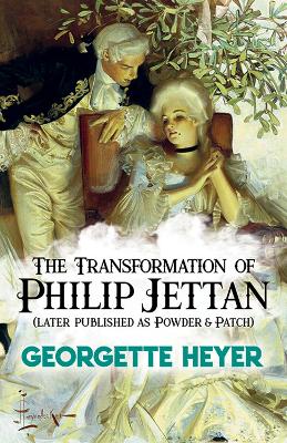 The Transformation of Philip Jettan: (later published as Powder and Patch) by Georgette Heyer