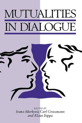 Mutualities in Dialogue by Ivana Markova