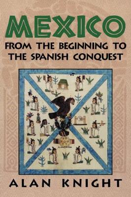 Mexico: Volume 1, From the Beginning to the Spanish Conquest book