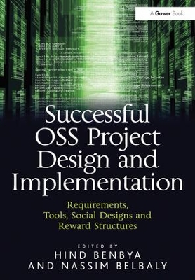 Successful OSS Project Design and Implementation: Requirements, Tools, Social Designs and Reward Structures by Hind Benbya