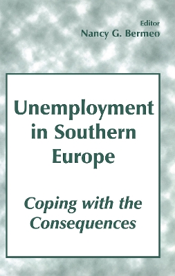 Unemployment in Southern Europe: Coping with the Consequences book