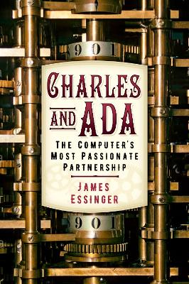 Charles and Ada: The Computer's Most Passionate Partnership book
