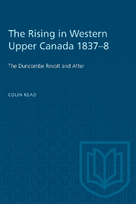 The Rising in Western Upper Canada 1837-8: The Duncombe Revolt and After book