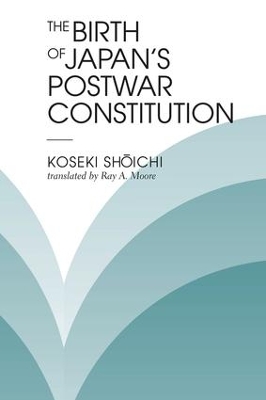 Birth Of Japan's Postwar Constitution by Koseki Shoichi