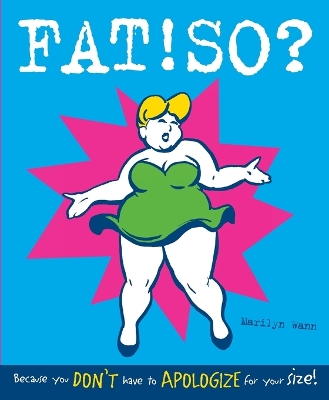 Fat! So? Because you don't have to Apologize for Your Size book