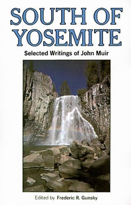 South of Yosemite: The Selected Writings of John Muir by John Muir