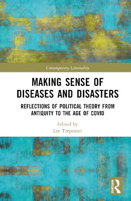 Making Sense of Diseases and Disasters: Reflections of Political Theory from Antiquity to the Age of COVID by Lee Trepanier