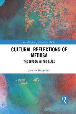 Cultural Reflections of Medusa: The Shadow in the Glass by Jennifer Hedgecock