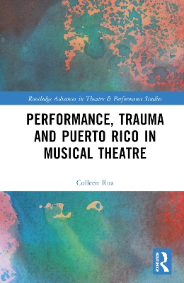 Performance, Trauma and Puerto Rico in Musical Theatre by Colleen Rua