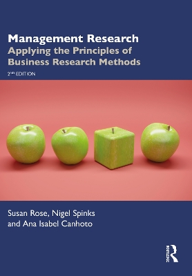 Management Research: Applying the Principles of Business Research Methods by Susan Rose