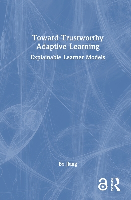 Toward Trustworthy Adaptive Learning: Explainable Learner Models by Bo Jiang