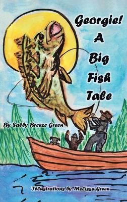 Georgie!: A Big Fish Tale by Sally Breeze Green