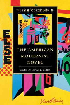 The Cambridge Companion to the American Modernist Novel by Joshua L. Miller