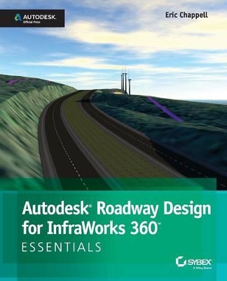 Autodesk Roadway Design for Infraworks 360 Essentials book