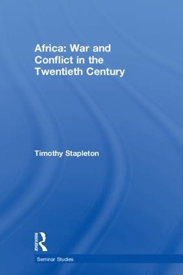 Africa: War and Conflict in the Twentieth Century by Timothy Stapleton