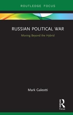 Russian Political War: Moving Beyond the Hybrid book