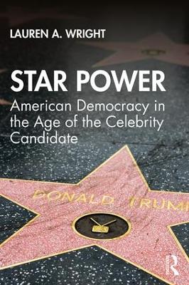 Star Power: American Democracy in the Age of the Celebrity Candidate book