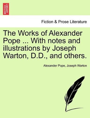 The Works of Alexander Pope ... with Notes and Illustrations by Joseph Warton, D.D., and Others. book