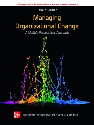 Managing Organizational Change: A Multiple Perspectives Approach ISE by Ian Palmer