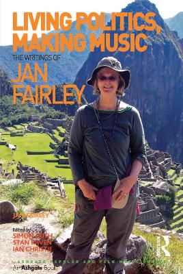 Living Politics, Making Music: The Writings of Jan Fairley by Jan Fairley