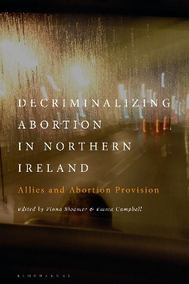 Decriminalizing Abortion in Northern Ireland: Allies and Abortion Provision by Fiona Bloomer