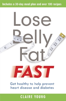 Lose Belly Fat Fast: Get healthy to help prevent heart disease and diabetes book