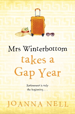 Mrs Winterbottom Takes a Gap Year: An absolutely hilarious and laugh out loud read about second chances, love and friendship book