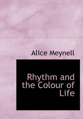 Rhythm and the Colour of Life by Alice Meynell