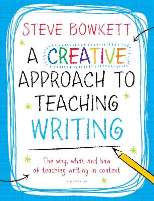 A A Creative Approach to Teaching Writing by Steve Bowkett