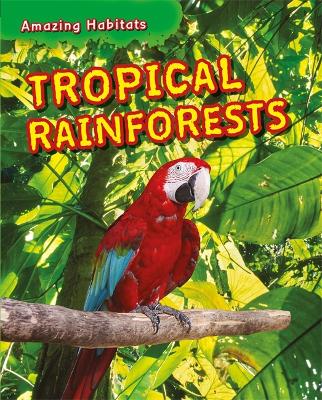 Amazing Habitats: Tropical Rainforests book
