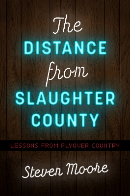 The Distance from Slaughter County: Lessons from Flyover Country book