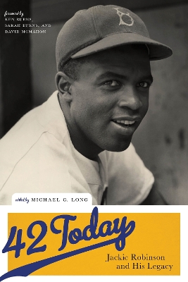 42 Today: Jackie Robinson and His Legacy by Michael G. Long