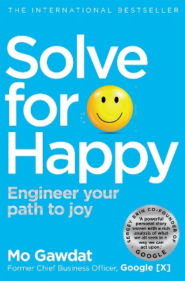 Solve For Happy: Engineer Your Path to Joy by Mo Gawdat
